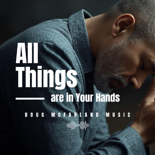 All Things Are in Your Hands