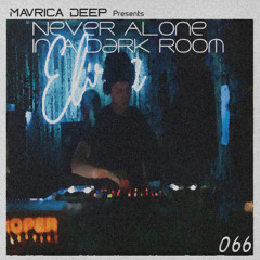 Mavrica Presents: Never Alone In A Dark Room (MX) [MD066]