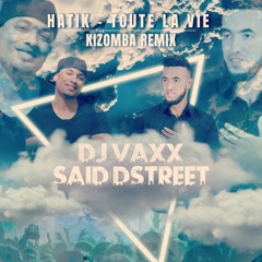Dj Vaxx feat SAID DSTREET  "toute la vie ; hatik"  Kizomba remix
