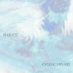 EVOLVE #015 - Shaven
