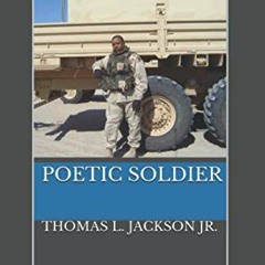 [READ] KINDLE 🎯 Poetic Soldier by  Thomas L Jackson  Jr. KINDLE PDF EBOOK EPUB