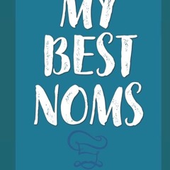 ✔Audiobook⚡️ My Best Noms: An Empty Cookbook To Write My Best Noms In: A Large Hardback Blank R