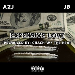 A2J Ft. JB- Expensive Love (prod. by chach w/the heat)
