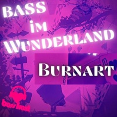 Burnart - Bass im Wunderland Vol.2 [05-11-22]