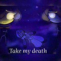 Take my death by Mrs_Shadow