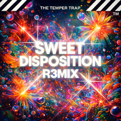 The Temper Trap - Sweet Disposition R3MIX