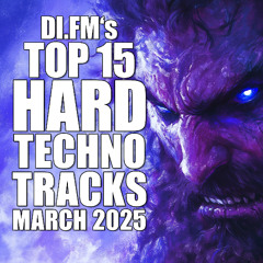 DI.FMs Top 15 Hard Techno Tracks March 2025