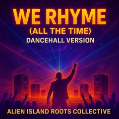 We Rhyme All the Time (Dancehall Version)