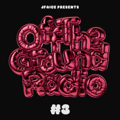 JFAICE: Off The Ground Radio #3