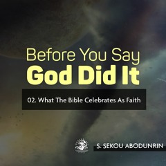 What The Bible Celebrates As Faith (SA210904)