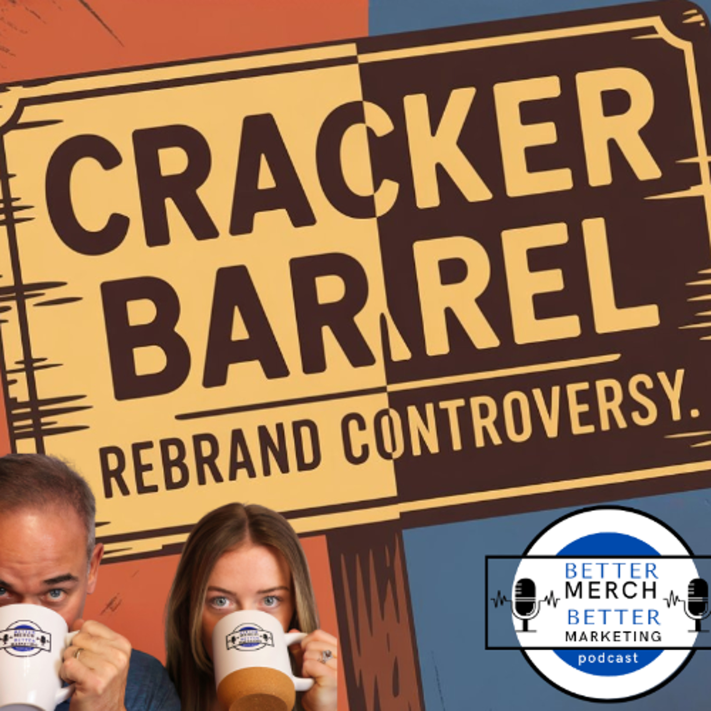 Better Merch...Better Marketing: Cracker Barrel Rebrand episode artwork