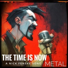The Time Is Now - Metal