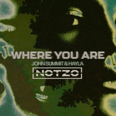 John Summit & Hayla - Where You Are (Notzo Remix)[Free Download]