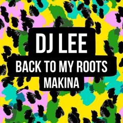 DJ Lee - Back To My Roots (Makina)