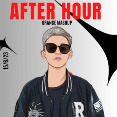 AFTER HOUR ~ ORANGE Mashup // free download