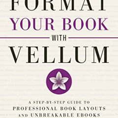 FREE EBOOK 📥 Format Your Book with Vellum: A step-by-step guide to professional book