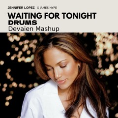 James Hype X Jennifer Lopez - Drums Vs Waiting For Tonight (Devaien Mashup)[Free download click Buy]