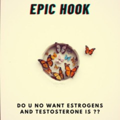 Do U No Want Estrogens and Testosterone Is