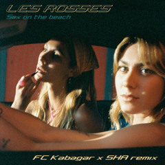 Les Rosses - Sex on the beach (FC Kabagar X SHA Remix) [FREE DL]