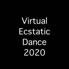 Virtual Ecstatic Dance (VED) - 2020