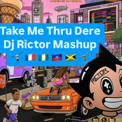 Take me Thru Dere X Herve Dj Rictor Mashup