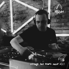 Strange But Dance Music #50: Fog