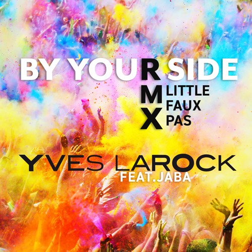 Yves Larock & Jaba - By Your Side - Little Faux Pas Rmx