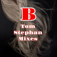 B Tom Stephan Mixes