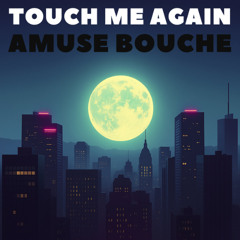 Amuse Bouche - Touch Me Again (Passionate People Italo Disco Mix)