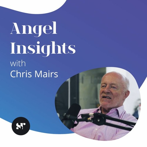 Angel investing lessons learned with Chris Mairs CBE