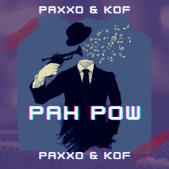 Paxxo & KOF - Pah Pow (Original Mix)