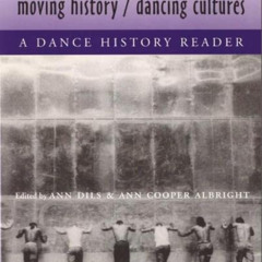 [Access] KINDLE 🗸 Moving History/Dancing Cultures: A Dance History Reader by  Ann Di