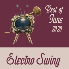 Best of Electro Swing Mix - June 2020