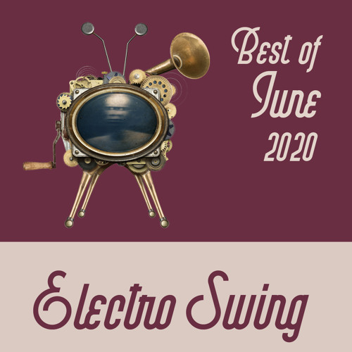 Best of Electro Swing Mix - June 2020