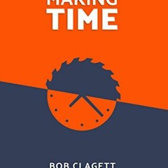 [GET] PDF EBOOK EPUB KINDLE Making Time by  Bob Clagett 🖋️