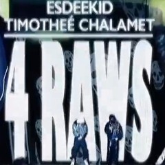 ESDEEKID,TIMOTHEÉ CHALAMET - 4 RAWS