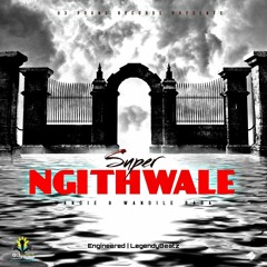 Super - Ngithwale Ft Wandie & WandileBaba