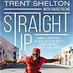 Download~ Straight Up: Honest, Unfiltered, As-Real-As-I-Can-Put-It Advice for Life?s Biggest Challen
