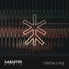 Mantis Radio 344 - Crystal Cage