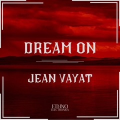 Jean Vayat  - Dream On (Original Mix) (Free Download) [Ethno Electronica]