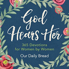 [Read] EBOOK 💞 God Hears Her: 365 Devotions for Women by Women by  Our Daily Bread M