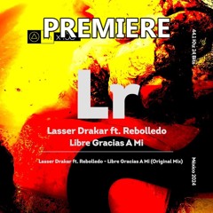 Rebolledo, Lasser Drakar - Libre Gracias A Mi (Original Mix)