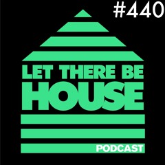 Let There Be House podcast with Glen Horsborough #440