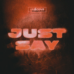 Liu & GenX - Just Say