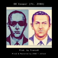 D.B. Cooper (ft. ZVBO) [Prod. by Franco8] - Mixed by ZVBO + Jblock, Mastered by ZVBO