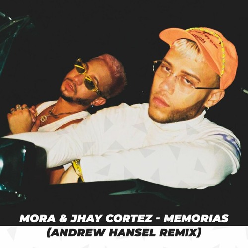 Mora & Jhay Cortez - Memorias (Andrew Hansel Remix)