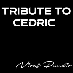 Tribute To Cedric