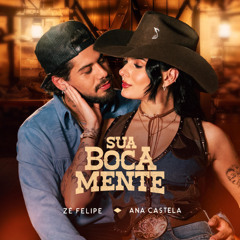 Zé Felipe, Ana Castela - Sua Boca Mente / Meu Grito de Amor (Download/ Baixar) ↓