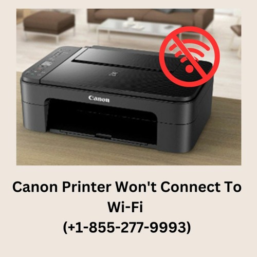 Stream Canon Printer Won't Connect To WiFi : (+1-855-277-9993) by Butler  Paul | Listen online for free on SoundCloud