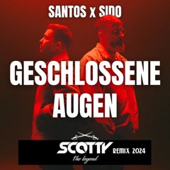 SANTOS & Sido - Geschlossene Augen (Scotty Remix)